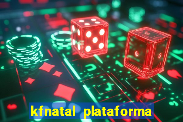 kfnatal plataforma de jogos